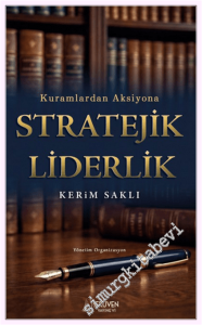 Kuramlardan Aksiyona Stratejik Liderlik -         2026