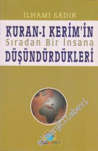 Kur'an - ı Kerim'in Sıradan Bir İnsana Düşündürdükleri -