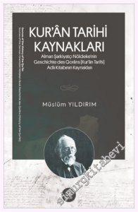 Kur'an Tarihi Kaynakları : Alman Şarkiyatçı Nöldeke'nin Geschichte des Qorâns (Kur'an Tarihi) Adlı Kitabının Kaynakları -