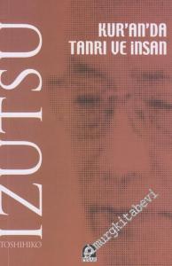 Kuran'da Tanrı ve İnsan: Kurani Dünya Görüşünün Semantiği -