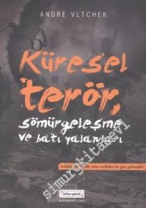 Küresel Terör Sömürgeleşme ve Batı Yalanları: Sömürgeleşme ve Batı Yalanları -