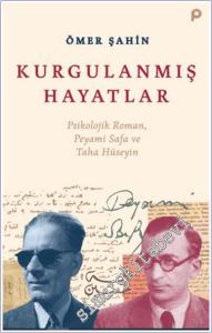 Kurgulanmış Hayatlar: Psikolojik Roman Peyami Safa ve Taha Hüseyin -        2024