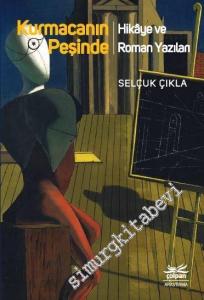 Kurmacanın Peşinde - Hikaye ve Roman Yazıları -