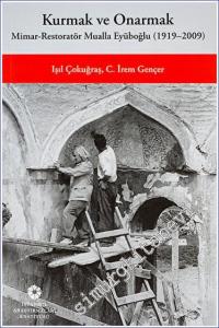 Kurmak ve Onarmak: Mimar Restoratör Mualla Eyüboğlu (1919 - 2009) -        2023