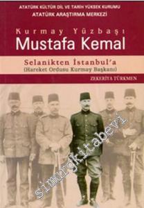 Kurmay Yüzbaşı Mustafa Kemal: Senalik'ten İstanbul'a (Hareket Ordusu Kurmay Başkanı)  -