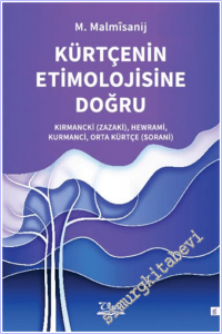 Kürtçenin Etimolojisine Doğru - Kırmancki (Zazaki), Hewrami, Kurmanci, Orta Kürtçe (Sorani) -        2026