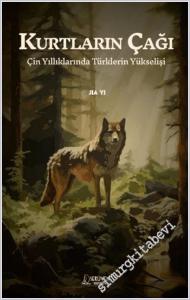Kurtların Çağı: Çin Yıllıklarında Türklerin Yükselişi -        2025