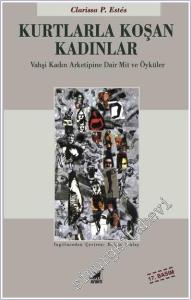 Kurtlarla Koşan Kadınlar: Vahşi Kadın Arketipine Dair Mit ve Öyküler -