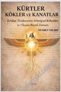 Kürtler Kökler ve Kanatlar : Zerdüşt Teodisenin Arketipsel Kökenleri ve Ulusun Büyük Zamanı -        2026