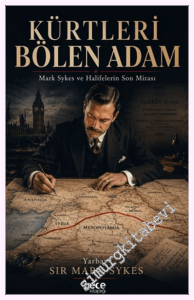 Kürtleri Bölen Adam : Mark Sykes ve Halifenin Son Mirası -         2026