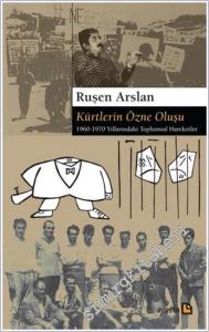 Kürtlerin Özne Oluşu: 1960-1970 Yıllarındaki Toplumsal Hareketler -        2025