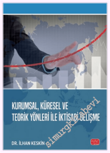 Kurumsal Küresel ve Teorik Yönleri ile İktisadi Gelişme -