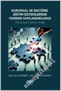 Kurumsal ve Sektörel Eğitim Sistemlerinin Yeniden Yapılandırılması: Özel Güvenlik Sektörü Örneği -        2025
