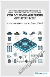 Kurumsal Veri Yönetim Sistemleri ve Arşivleme Uygulamaları Çerçevesinde Veri Gölü Mimarilerinin Geliştirilmesi -        2025