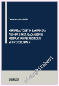Kurumsal Yönetim Bakımından Anonim Şirket Alacaklısının Menfaat Sahipleri İçindeki Yeri ve Korunması -