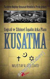 Kuşatma: Coğrafi ve Zihinsel İşgalin Arka Planı - Tarihten Bugüne Oynanan Oyunların Perde Arkası -