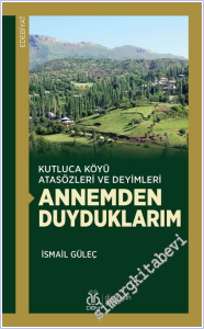 Kutluca Köyü Atasözleri ve Deyimleri : Annemden Duyduklarım -        2026