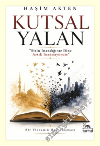 Kutsal Yalan : Sizin İnandığınız Dine Artık İnanmıyorum - Bir Vicdanın Hesaplaşması -