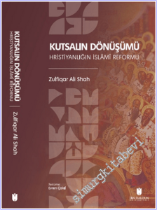 Kutsalın Dönüşümü : Hristiyanlığın İslâmî Reformu -        2026