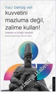 Kuvvetini Mazluma Değil Zalime Kullan - Hacı Bektaş Veli : Adaletin ve Birliğin Felsefesi -        2025