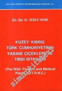 Kuzey Kıbrıs Türk Cumhuriyetinin Yaban Çiçekleri ve Tıbbi Bitkileri  -