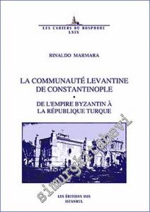 La Communauté Levantine de Constantinople : De l'Empire Byzantine à la République Turque -