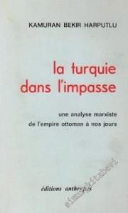 La Turquie dans l'Impasse: Une Analyse Marxiste de l'Empire Ottoman a nos Jours -