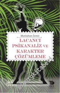 Lacancı Psikanaliz ve Karakter Çözümleme -