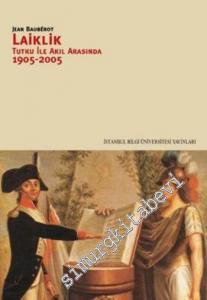 Laiklik: Tutku ile Akıl Arasında (1905 - 2005) -