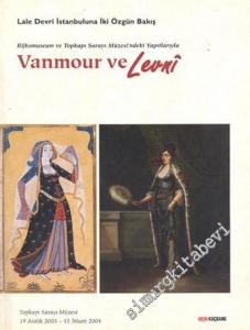 Lale Devri İstanbuluna İki Özgün Bakış: Rijksmuseum ve Topkapı Sarayı Müzesi'ndeki Yapıtlarıyla Vanmour ve Levni -        2003