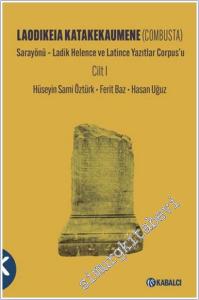 Laodikeia Katakekaumene (Combusta) - Cilt 1 : Sarayönü - Ladik Helence ve Latince Yazıtlar Corpus'u -        2025