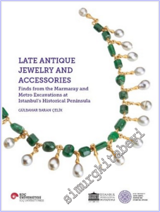 Late Antique Jewelry and Accessories :  Finds from the Marmaray and Metro Excavations at Istanbul's Historical Peninsula -