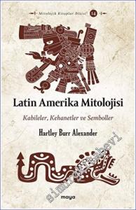 Latin Amerika Mitolojisi Kabileler Kehanetler ve Semboller -        2023