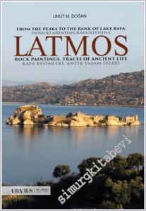 Latmos : From the Peaks to the Bank of Lake Bafa Rock Paintings Traces of Ancient Life : Doruklarından Bafa Kıyısına Kaya Resimleri, Antik Yaşam İzleri -        2021