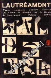 Lautreamont - Les Chants de Maldoror - Oeuvres Completes (Chants 1 - 6) , Poesies (1-2) , Lettres -        1963