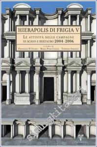 Le Attivita delle Campagne di Scavo e Restauro (2004-2006) : Hierapolis di Frigia 5 -        2012