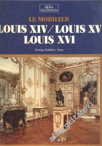 Le Mobilier Louis XVI - Louis XV - Louis XVI -        1972