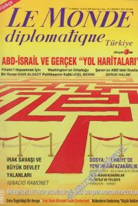Le Monde Diplomatique - Dosya: ABD - İsrail ve Gerçek “Yol Haritaları” - IRak Savaşı ve Büyük Devlet Yalanları - “Türkiye'de Yeni Muhafazakarlık  - 16      Temmuz - Eylül