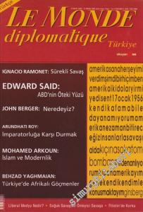 Le Monde Diplomatique - Dosya: Ignacio Ramonet: Sürekli Savaş - Edward Said: ABD'nin Öteki Yüzü - John Berger: Neredeyiz? - Arundhati Roy: İmparatorluğa Karşı Durmak - Mohamed Arkoun: İslam ve Modernlik - Behzad Yaghman: Türkiye'de Afrikalı Göçmenler - Sa