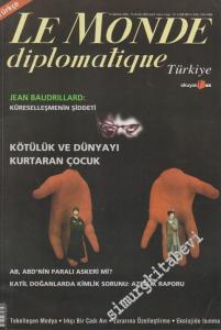 Le Monde Diplomatique - Dosya: Jean Baudrillard: Küreselleşmenin Şiddeti - Kötülük Ve Dünyayı Kurtaran Çocuk - AB, ABD'nin Paralı Askeri mi? - Katil Doğanlarda Kimlik Sorunu: Azınlık Raporu - 9      Aralık  -Ocak