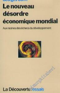 Le Nouveau Désordre Économique Mondial: Aux Racines des Échecs du Développement -