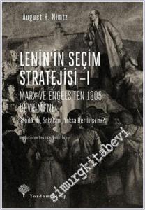 Lenin'in Seçim Stratejisi  1 : Marx ve Engels'ten 1905 Devrimi'ne Sandık mı, Sokak mı, Yoksa Her İkisi mi -        2018