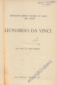 Leonardo Da Vinci : Rönesans İçinde Yalnız ve Garib Bir Deha -