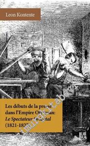 Les Débuts de la Presse dans l'Empire Ottoman: Le Spectateur Oriental 1821 - 1827 -