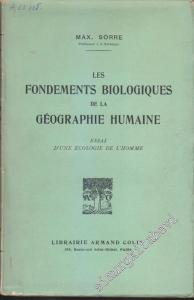Les Fondements Biologiques de la Geographie Humaine: Essai d'une Écologie de l'Homme -