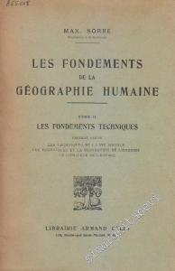 Les Fondements de la Geographie Humaine, Tome 2: Les Fondements Techniques, Premièer Partie : Les Techniques de la Vie Sociale, Les Techniques et la Géographie de l'Énergie, La Conquête de l'Espace. -        1948