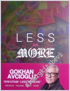 Less or More : Mimarlık - Tasarım - Sanat - Teori A4 TÜRKÇE CİLTLİ -        2023