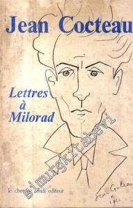 Lettres à Milorad: Introduction, Notes et Postface de Milorad -