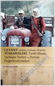 Levant (Suriye, Lübnan Filistin) Türkmenleri Tarihi Altyapı Yerleşim Yerleri ve Durum Değerlendirmeleri -        2024