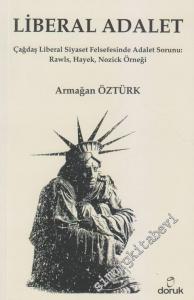 Liberal Adalet: Çağdaş Liberal Siyaset Felsefesinde Adalet Sorunu: Rawls, Hayek, Nozick Örneği -